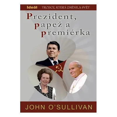 Prezident, papež a premiérka - John O'Sullivan