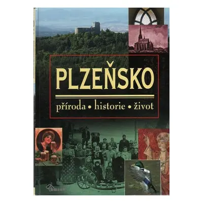 Plzeňsko – příroda, historie, život - Vladislav Dudák