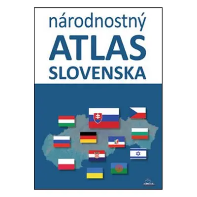 Národnostný atlas Slovenska - Mojmír Benža; Dagmar Kusendová; Juraj Majo