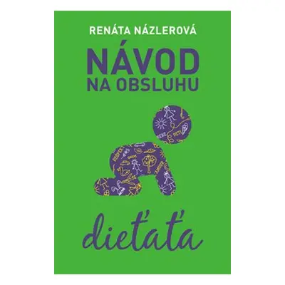 Návod na obsluhu dieťaťa - Renáta Názlerová