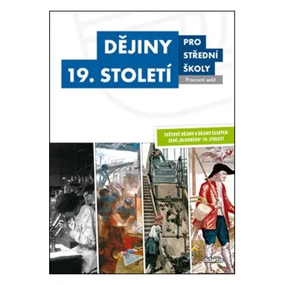 Dějiny 19. století pro SŠ - Pracovní sešit - Kolektiv autorů