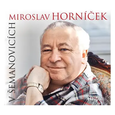 Miroslav Horníček v Šemanovicích - CD - Miroslav Horníček