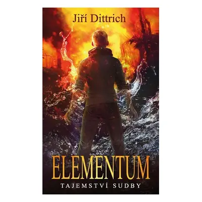 Elementum 2 - Tajemství sudby - Jiří Dittrich