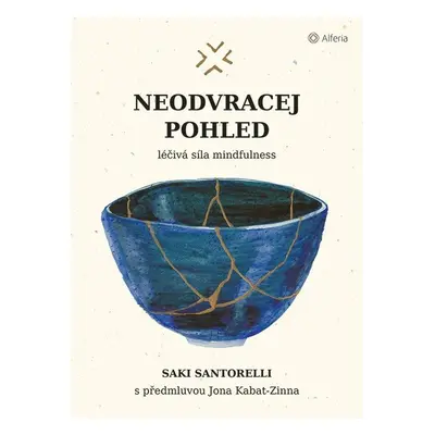 Neodvracej pohled - Léčivá síla mindfulness - Saki Santorelli