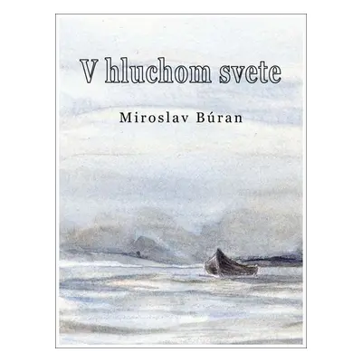 V hluchom svete - Miroslav Búran