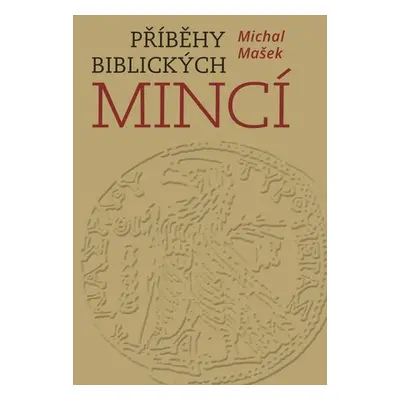 Příběhy biblických mincí - Michal Mašek