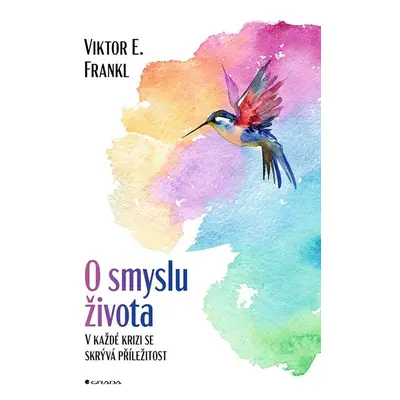 O smyslu života - V každé krizi se skrývá příležitost - Emil Viktor Frankl