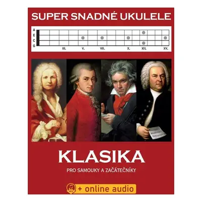 Super Snadné Ukulele - Klasika pro samouky a začátečníky (+online audio) - kolektiv autorů