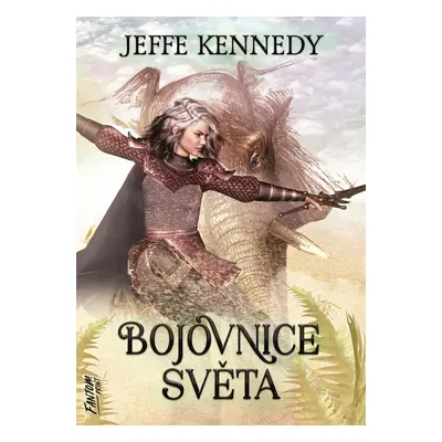 Bojovnice světa - Kroniky Dasnarie 3 - Jeffe Kennedy