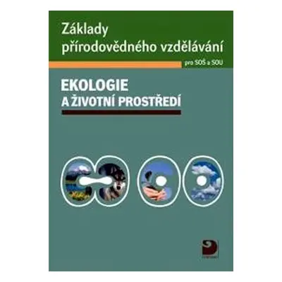 Základy přírodovědného vzdělávání pro SOŠ a SOU – ekologie a životní prostředí - Pavel Červinka