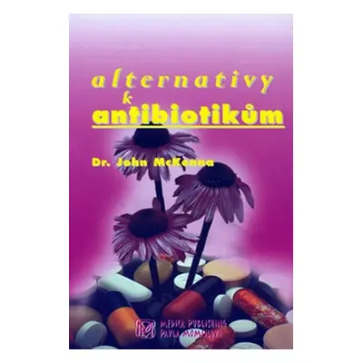 Alternativy k antibiotikům - John McKenna