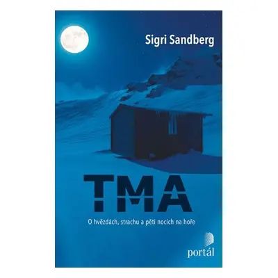 Tma - O hvězdách, strachu a pěti nocích na hoře - Sigri Sandberg