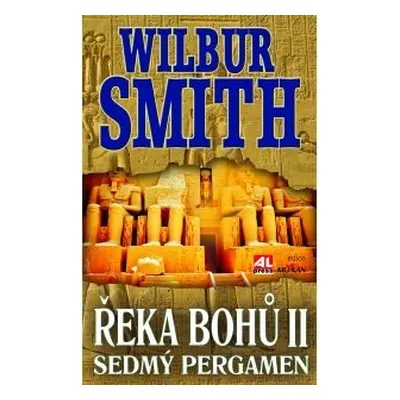 Řeka bohů II - Sedmý pergament, 3. vydání - Wilbur Smith