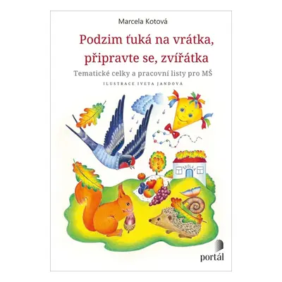 Podzim ťuká na vrátka, připravte se, zvířátka - Tematické celky a pracovní sešity pro MŠ - Marce