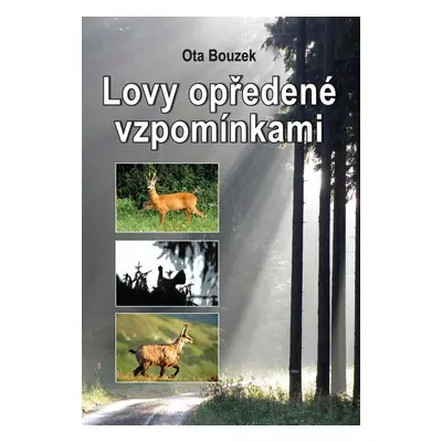 Lovy opředené vzpomínkami - Ota Bouzek