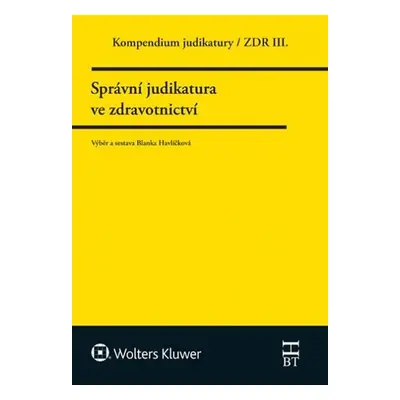 Kompendium judikatury/ZDR III. - Správní judikatura ve zdravotnictví - Blanka Havlíčková