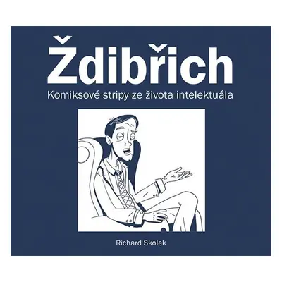 Ždibřich - Komiksové stripy ze života intelektuála - Richard Skolek