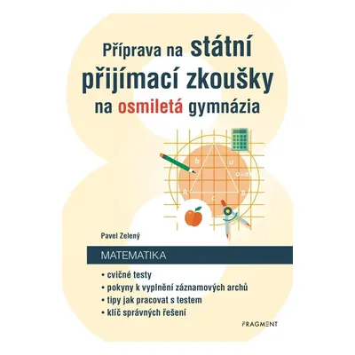 Příprava na státní přijímací zkoušky na osmiletá gymnázia - Matematika - Pavel Zelený