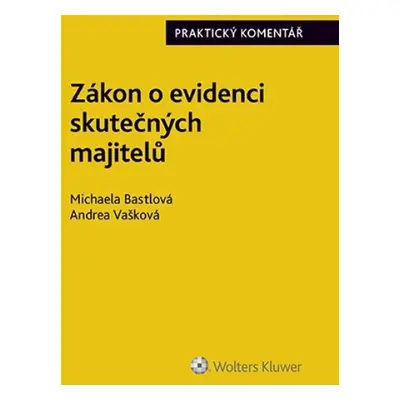 Zákon o evidenci skutečných majitelů - Praktický komentář - Michaela Bastlová