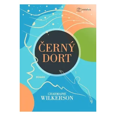 Černý dort - Charmaine Wilkerson