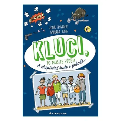 Kluci, to musíte vědět! A dospívání bude v pohodě... - Ilona Einwohlt