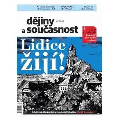 Dějiny a současnost 6/2017 + letní příloha: Lidice žijí! - kolektiv autorů