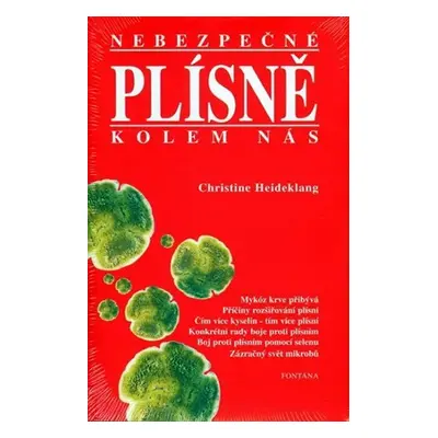 Nebezpečné plísně kolem nás - Christine Heideklang