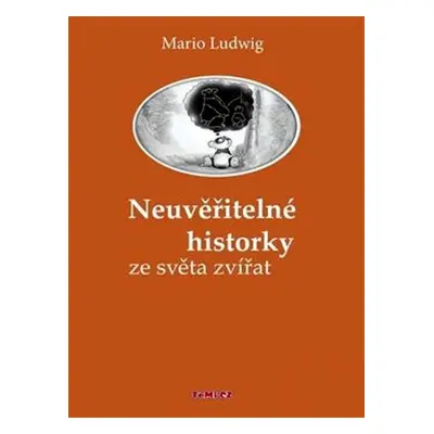 Neuvěřitelné historky ze světa zvířat - Mario Ludwig