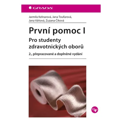 První pomoc I - pro studenty zdravotnických oborů - Jarmila Kelnarová