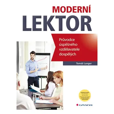 Moderní lektor - Průvodce úspěšného vzdělavatele dospělých - Tomáš Langer