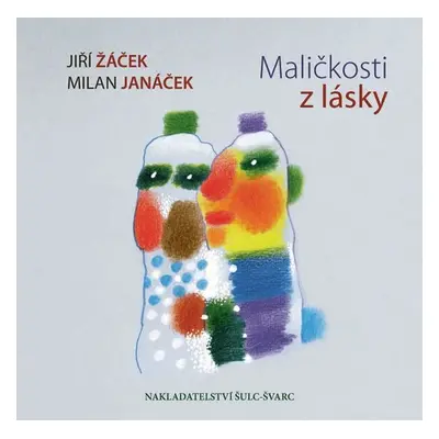 Maličkosti z lásky - Jiří Žáček