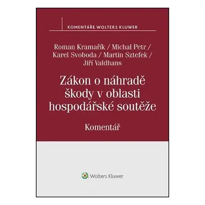 Zákon o náhradě škody v oblasti hospodářské soutěže - Komentář - Roman Kramařík