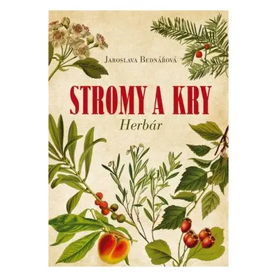 Stromy a kry Herbár - Jaroslava Bednářová