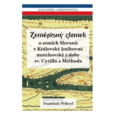 Zeměpisný zlomek o zemích Slovanů v Královské knihovně mnichovské z doby sv. Cyrilla a Methoda -