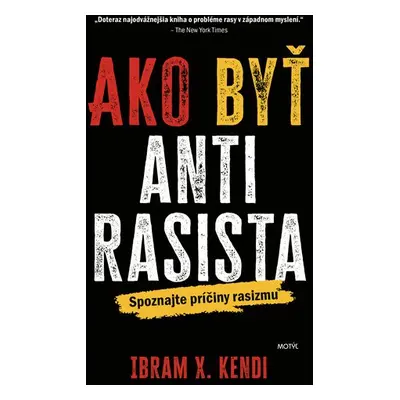 Ako byť antirasista - Ibram X. Kendi