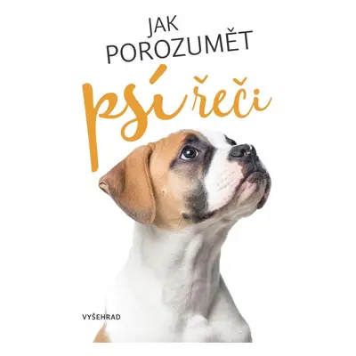 Jak porozumět psí řeči - Kolektiv autorú