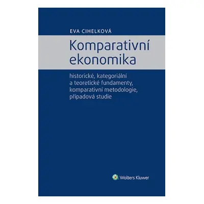 Komparativní ekonomika - historické, kategoriální a teoretické fundamenty, komparativní metodolo