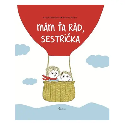 Mám ťa rád, sestrička - Astrid Desbordes