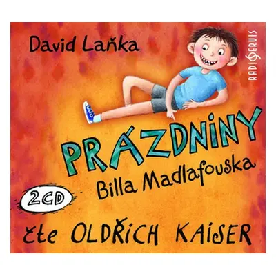 Prázdniny Billa Madlafouska - 2 CD (Čte Oldřich Kaiser) - David Laňka