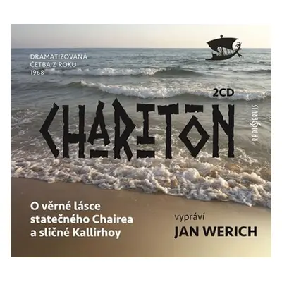 O věrné lásce statečného Chairea a sličné Kallirhoy - 2 CD - Charitón