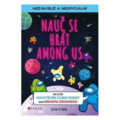 Nauč se hrát Among Us - Nezávislé a neoficiální - Kevin Pettman