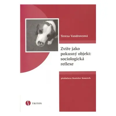 Zvíře jako pokusný objekt: sociologická reflexe - Tereza Vandrovcová