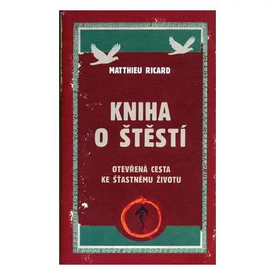 Kniha o štěstí - Otevřená cesta ke šťastnému životu - Ricard Matthieu