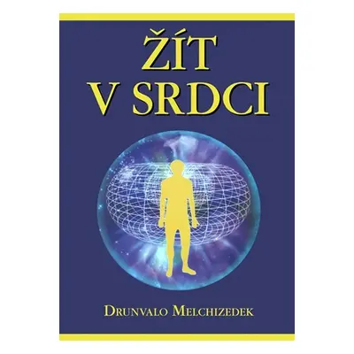 Žít v srdci + CD - Drunvalo Melchizedek