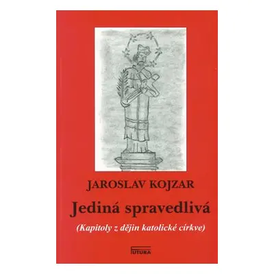 Jediná spravedlivá - Jaroslav Kojzar