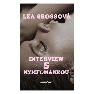 Interview s nymfomankou - Lea Grossová