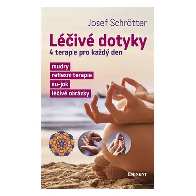 Léčivé dotyky - 4 terapie pro každý den - Josef Schrötter