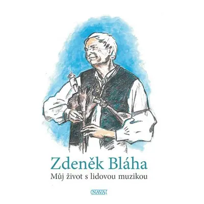 Můj život s lidovou muzikou - Zdeněk Bláha