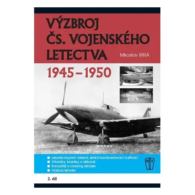 Výzbroj československého vojenského letectva 1945-1950 - 2.díl - Miroslav Irra