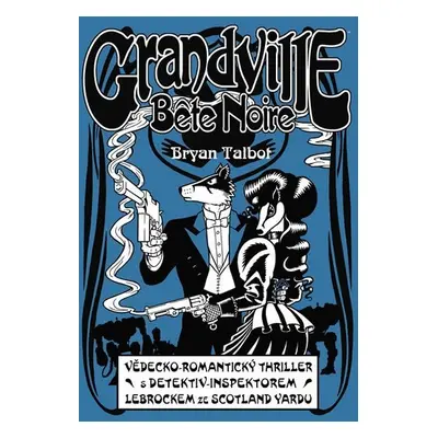 Grandville 3 - Bete Noire - Bryan Talbot